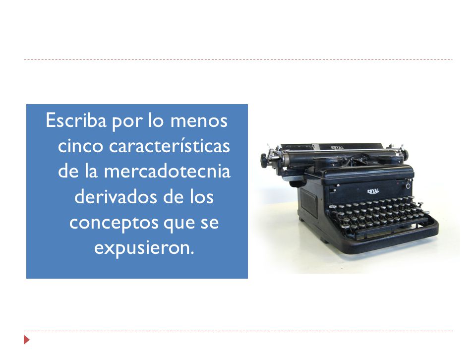 Escriba por lo menos cinco características de la mercadotecnia derivados de los conceptos que se expusieron.