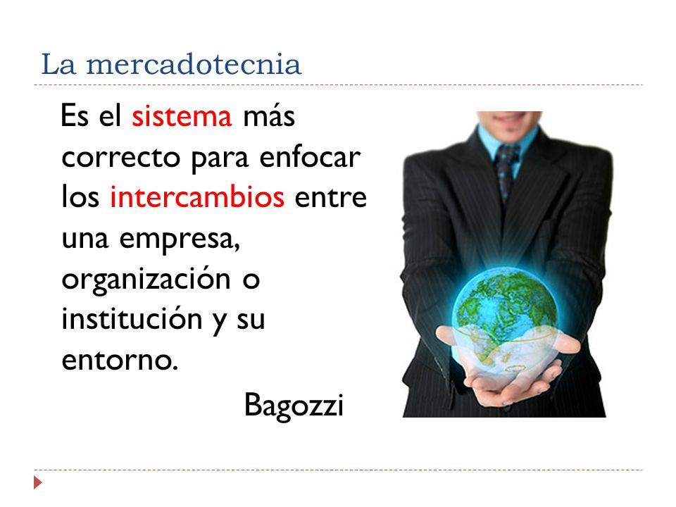 La mercadotecnia Es el sistema más correcto para enfocar los intercambios entre una empresa, organización o institución y su entorno.