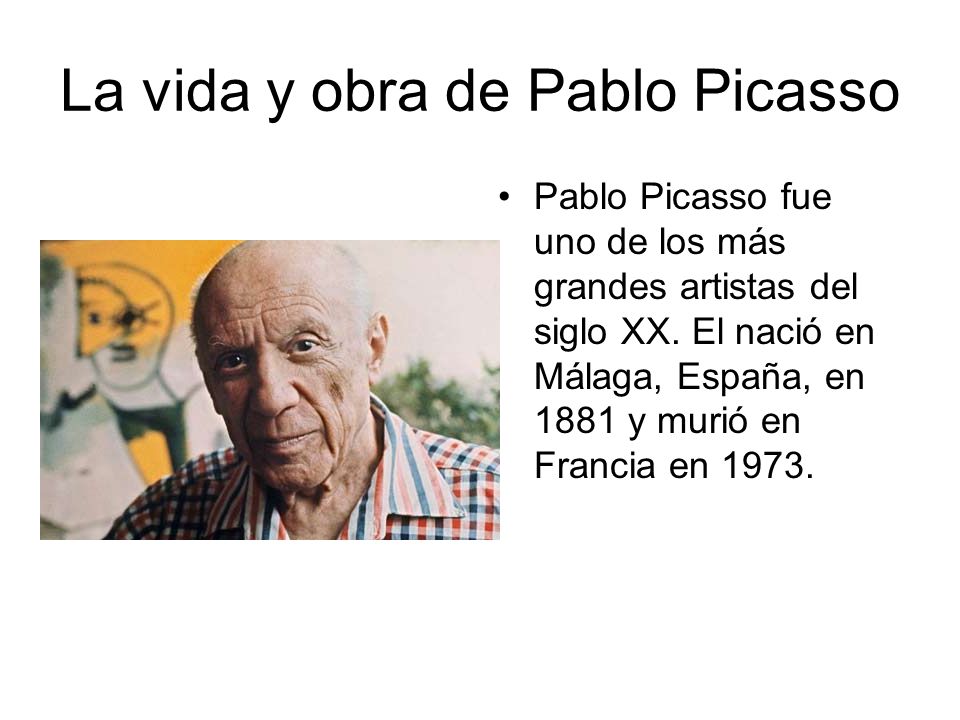 La vida y obra de Pablo Picasso