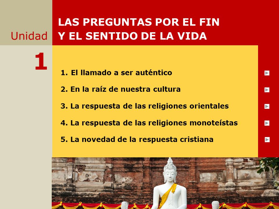 1 Unidad LAS PREGUNTAS POR EL FIN Y EL SENTIDO DE LA VIDA