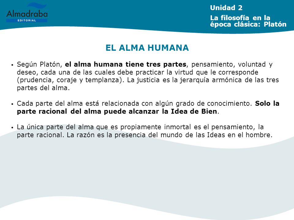 EL ALMA HUMANA Unidad 2 La filosofía en la época clásica: Platón