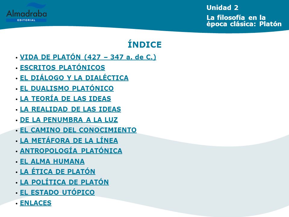 ÍNDICE Unidad 2 La filosofía en la época clásica: Platón