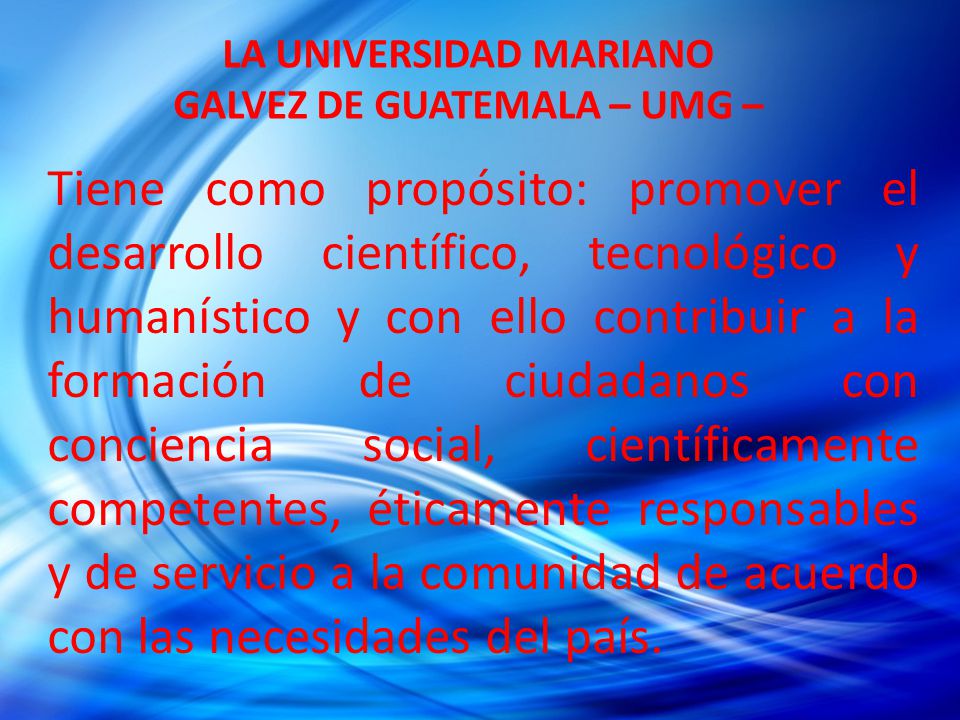LA UNIVERSIDAD MARIANO GALVEZ DE GUATEMALA – UMG –