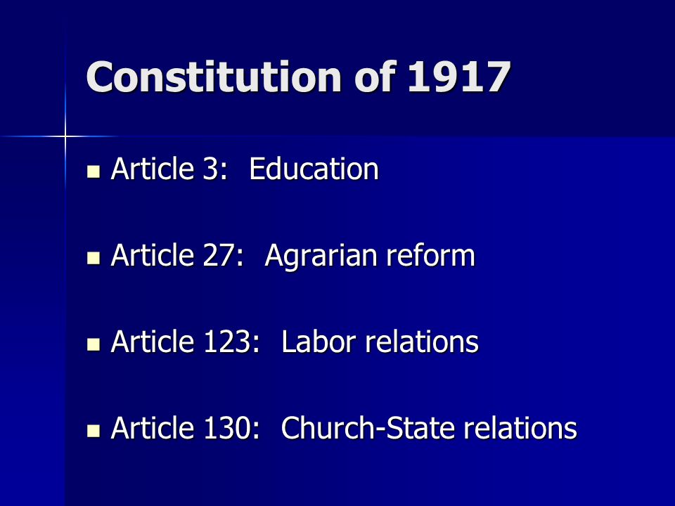 Constitution of 1917 Article 3: Education Article 27: Agrarian reform