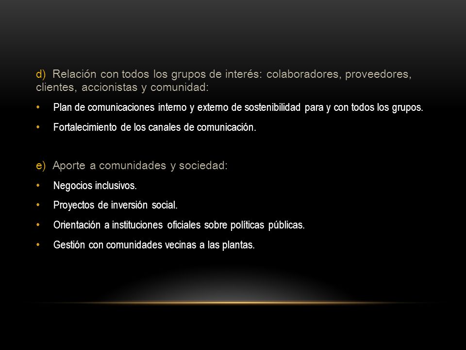 d) Relación con todos los grupos de interés: colaboradores, proveedores, clientes, accionistas y comunidad: