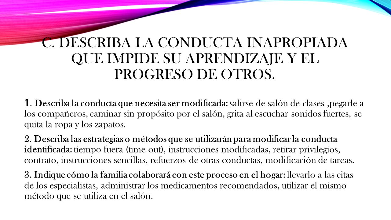 c. Describa la conducta inapropiada que impide su aprendizaje y el progreso de otros.