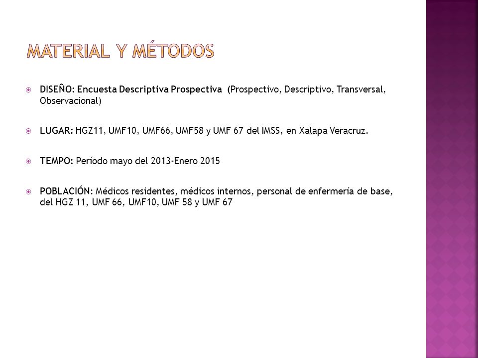 MATERIAL Y MÉTODOS DISEÑO: Encuesta Descriptiva Prospectiva (Prospectivo, Descriptivo, Transversal, Observacional)