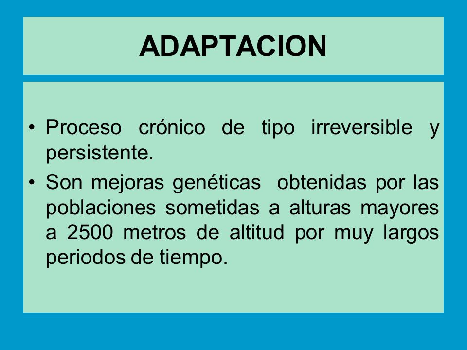 ADAPTACION Proceso crónico de tipo irreversible y persistente.