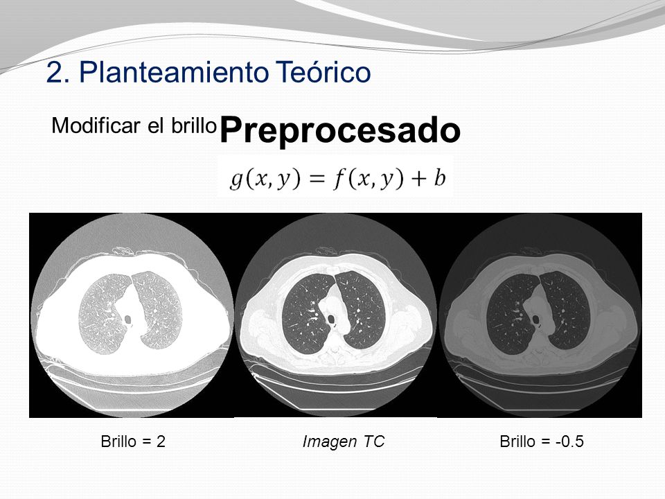 Preprocesado 2. Planteamiento Teórico Modificar el brillo Brillo = 2