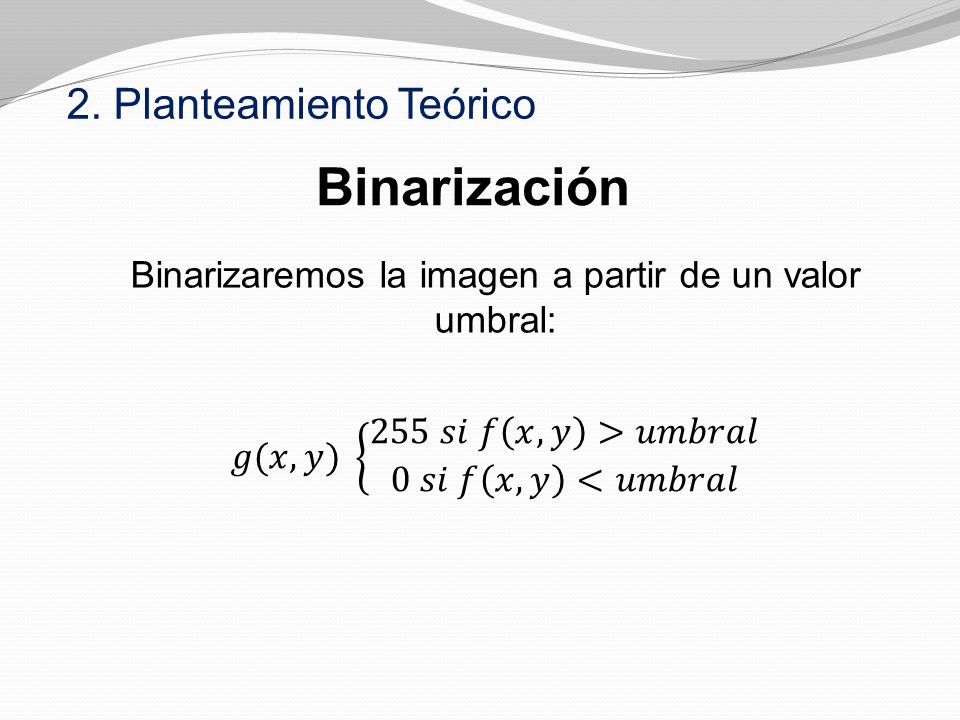 Binarizaremos la imagen a partir de un valor umbral: