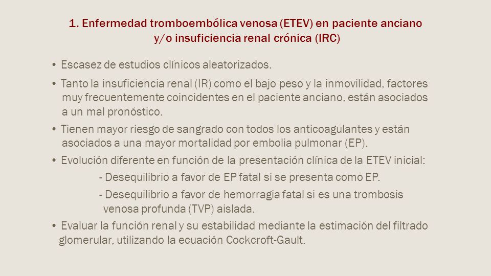 1. Enfermedad tromboembólica venosa (ETEV) en paciente anciano y/o insuficiencia renal crónica (IRC)