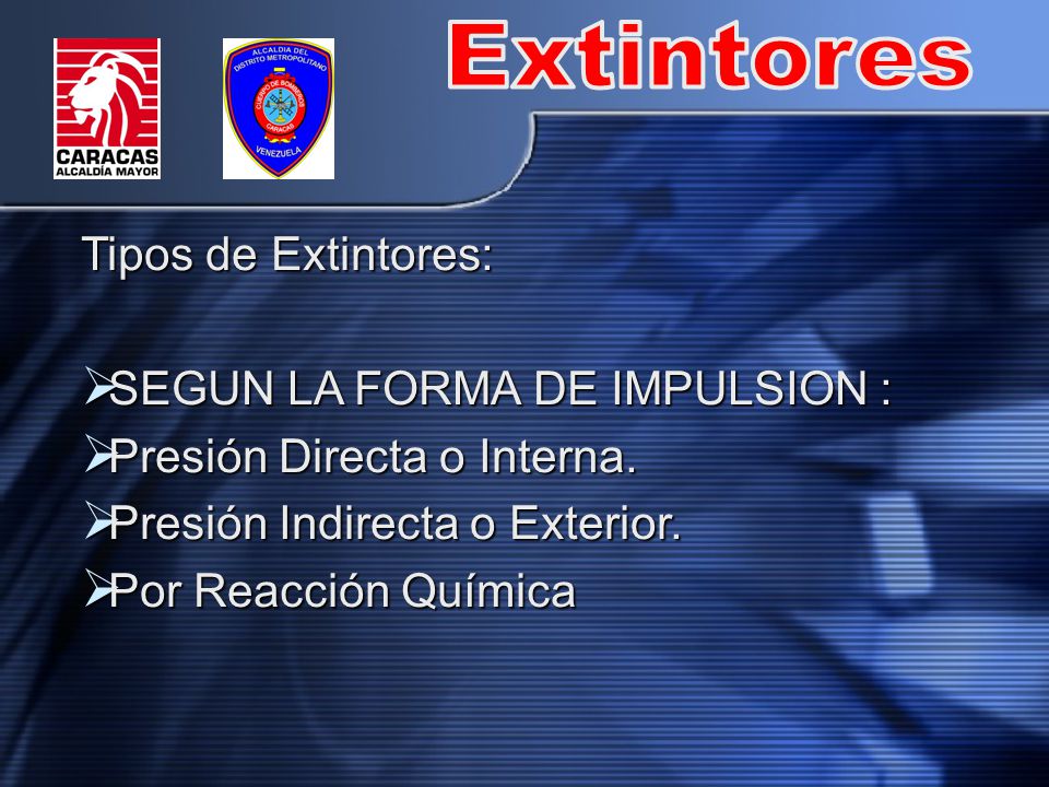 Extintores Tipos de Extintores: SEGUN LA FORMA DE IMPULSION :