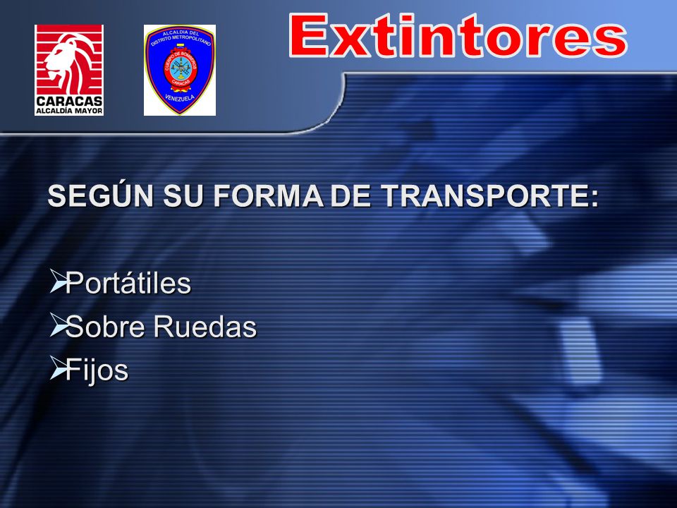 Extintores SEGÚN SU FORMA DE TRANSPORTE: Portátiles Sobre Ruedas Fijos