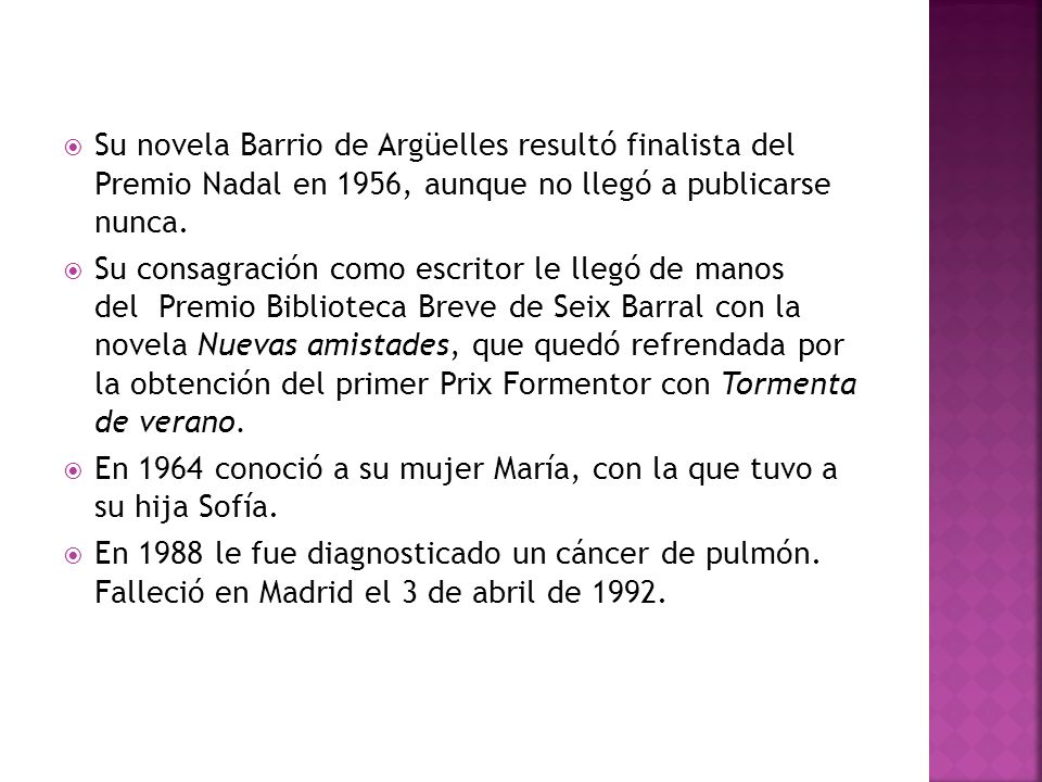 Su novela Barrio de Argüelles resultó finalista del Premio Nadal en 1956, aunque no llegó a publicarse nunca.
