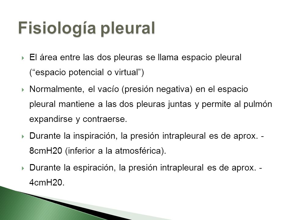 Fisiología pleural El área entre las dos pleuras se llama espacio pleural ( espacio potencial o virtual )