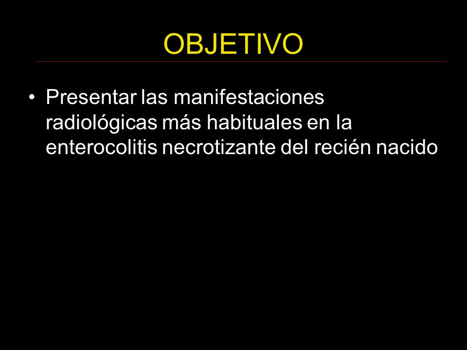 OBJETIVO Presentar las manifestaciones radiológicas más habituales en la enterocolitis necrotizante del recién nacido.