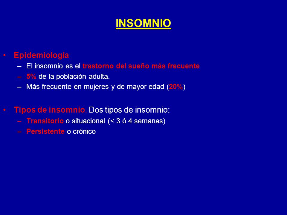 INSOMNIO Epidemiología Tipos de insomnio. Dos tipos de insomnio: