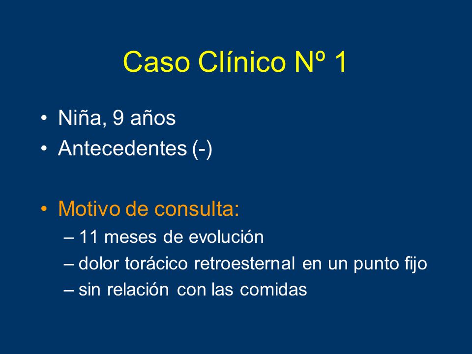 Caso Clínico Nº 1 Niña, 9 años Antecedentes (-) Motivo de consulta: