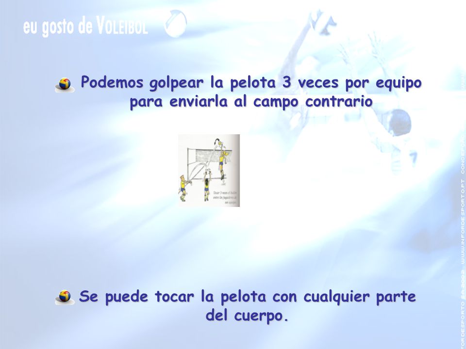 Se puede tocar la pelota con cualquier parte del cuerpo.
