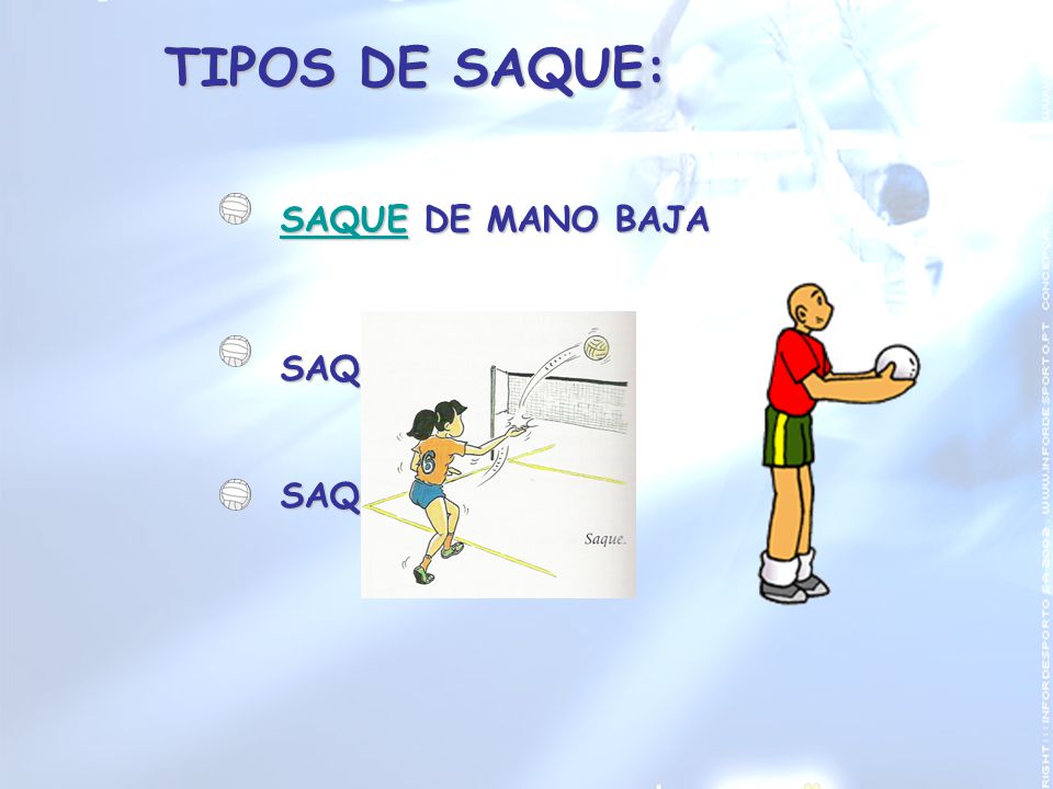 TIPOS DE SAQUE: SAQUE DE MANO BAJA SAQUE DE TENIS SAQUE EN SALTO
