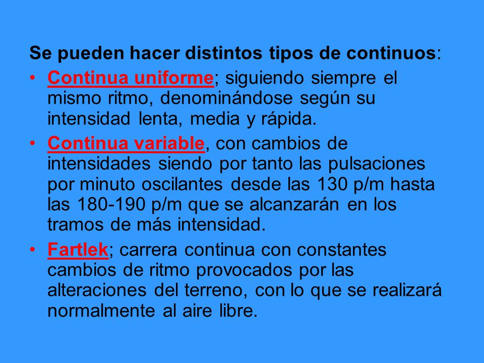 Se pueden hacer distintos tipos de continuos: