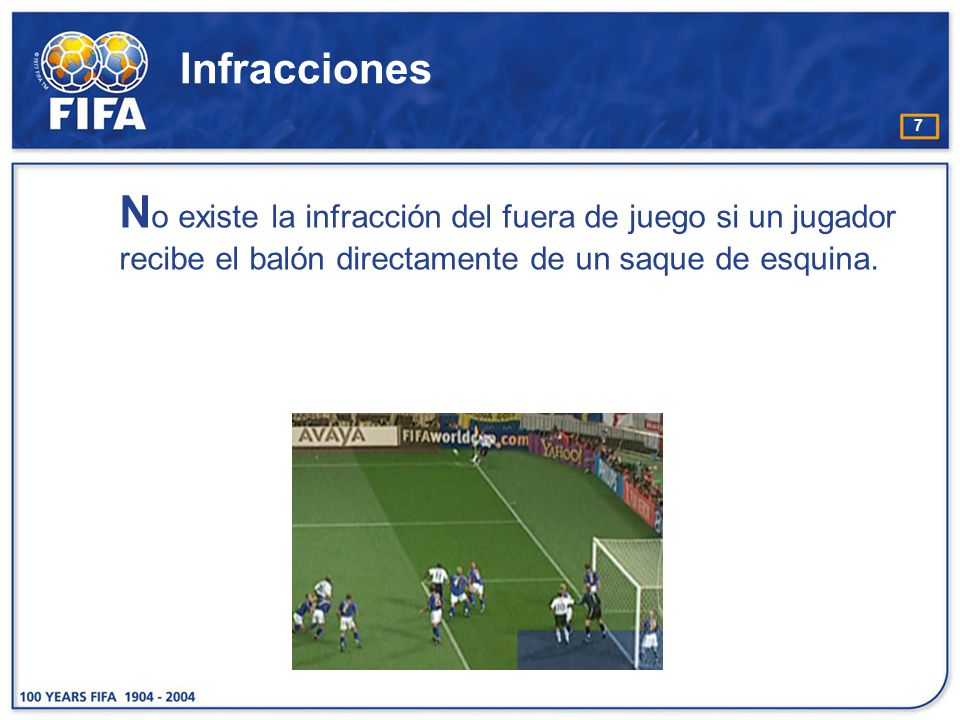 Infracciones No existe la infracción del fuera de juego si un jugador recibe el balón directamente de un saque de esquina.
