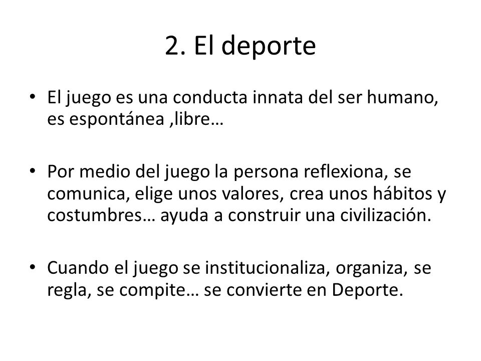 2. El deporte El juego es una conducta innata del ser humano, es espontánea ,libre…