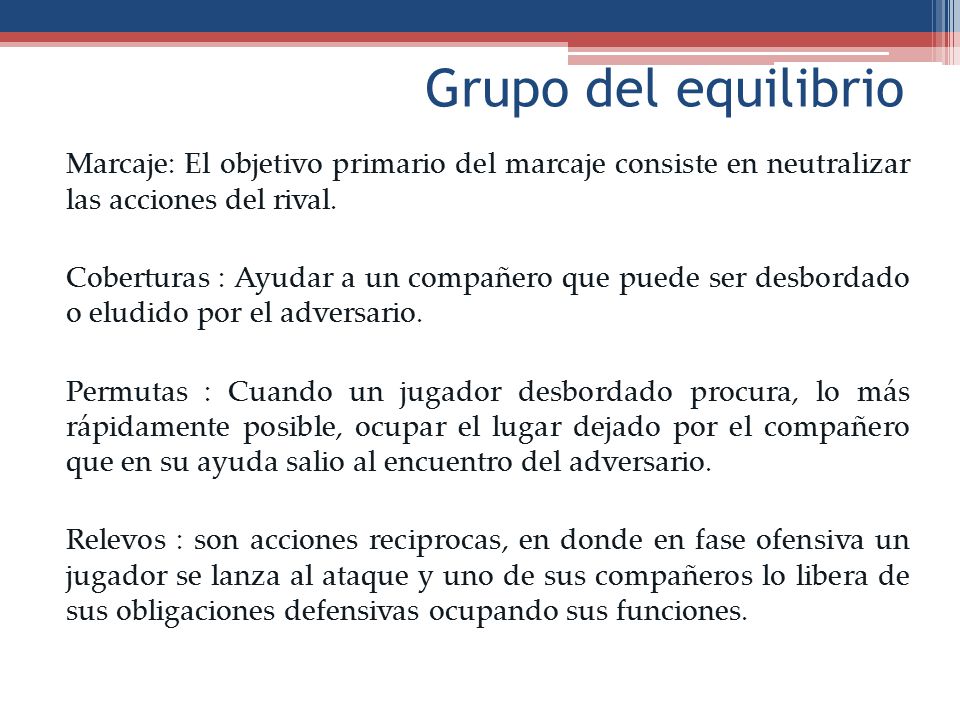 Grupo del equilibrio Marcaje: El objetivo primario del marcaje consiste en neutralizar las acciones del rival.