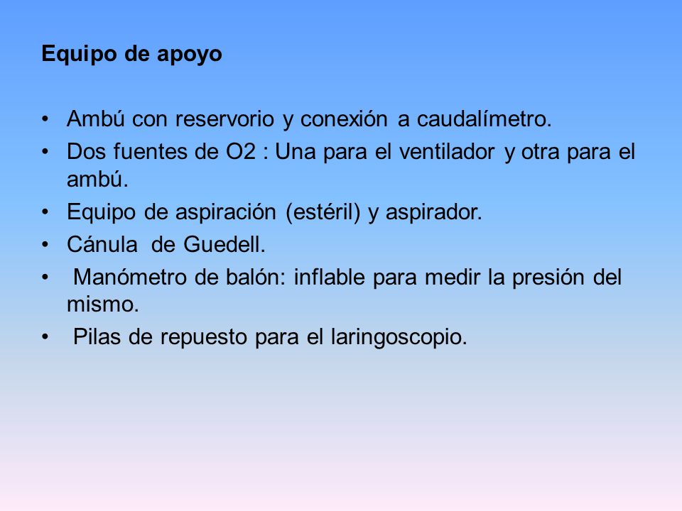 Equipo de apoyo Ambú con reservorio y conexión a caudalímetro. Dos fuentes de O2 : Una para el ventilador y otra para el ambú.