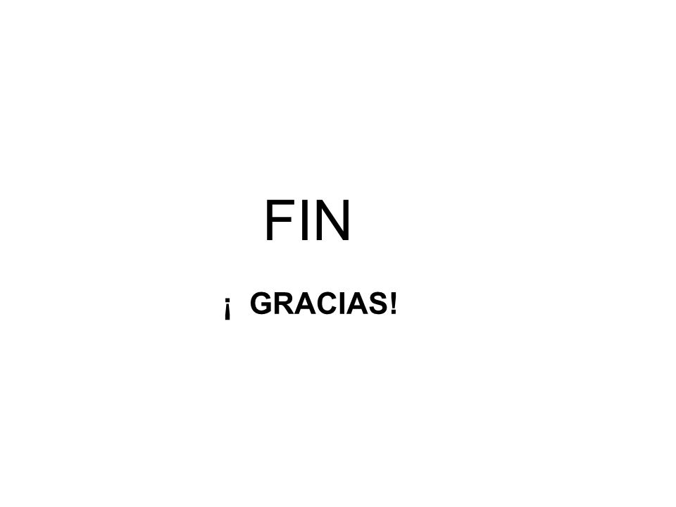 FIN ¡ GRACIAS!