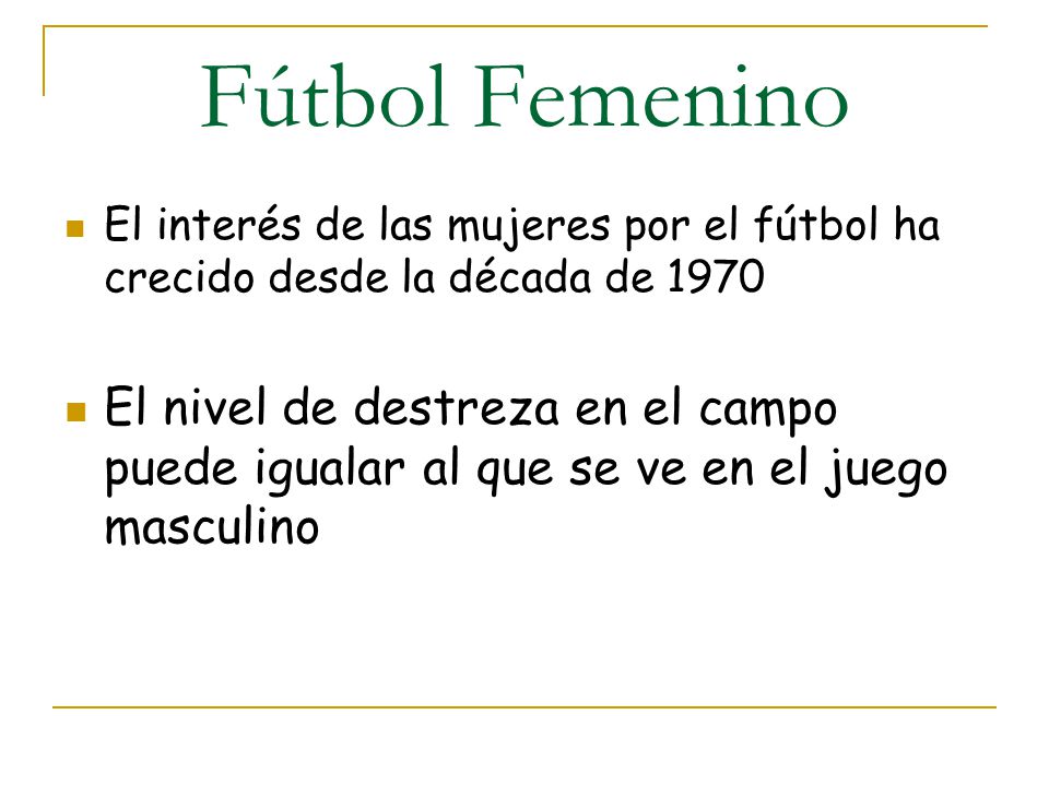 Fútbol Femenino El interés de las mujeres por el fútbol ha crecido desde la década de