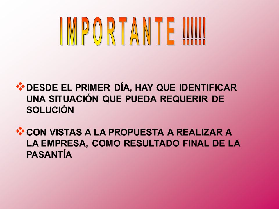 I M P O R T A N T E !!!!!! DESDE EL PRIMER DÍA, HAY QUE IDENTIFICAR UNA SITUACIÓN QUE PUEDA REQUERIR DE SOLUCIÓN.