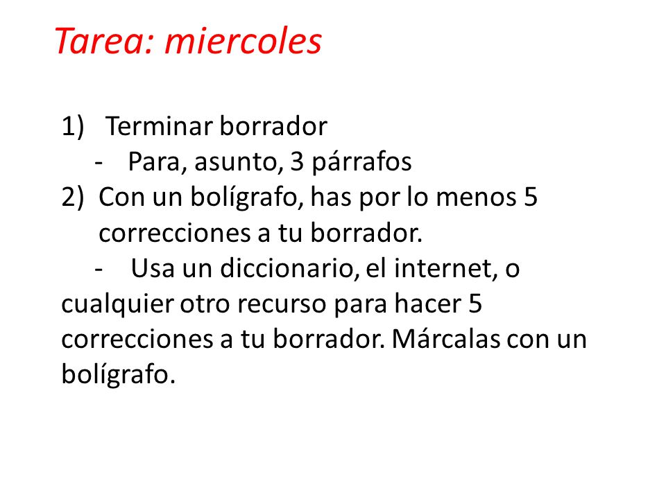 Tarea: miercoles 1) Terminar borrador Para, asunto, 3 párrafos