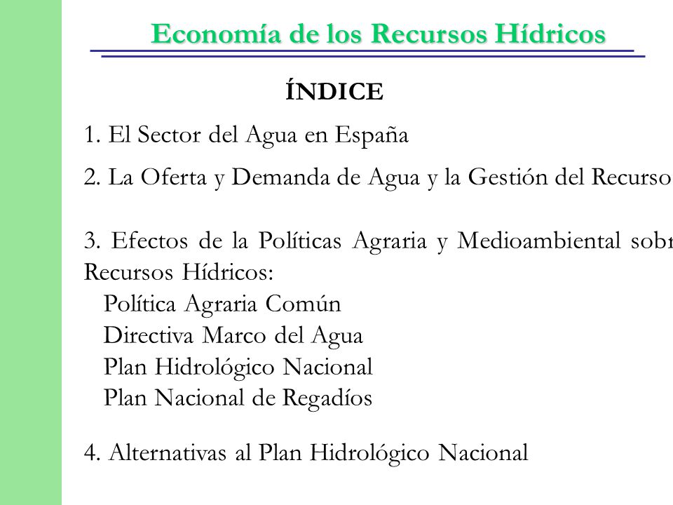 ÍNDICE 1. El Sector del Agua en España. 2. La Oferta y Demanda de Agua y la Gestión del Recurso.