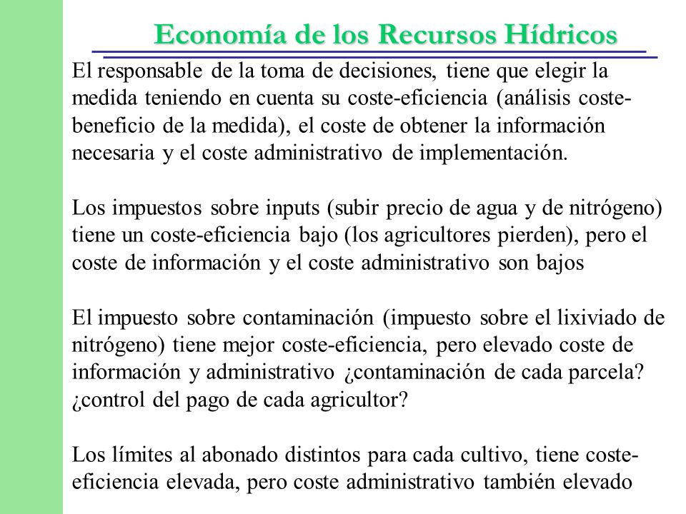 El responsable de la toma de decisiones, tiene que elegir la medida teniendo en cuenta su coste-eficiencia (análisis coste-beneficio de la medida), el coste de obtener la información necesaria y el coste administrativo de implementación.
