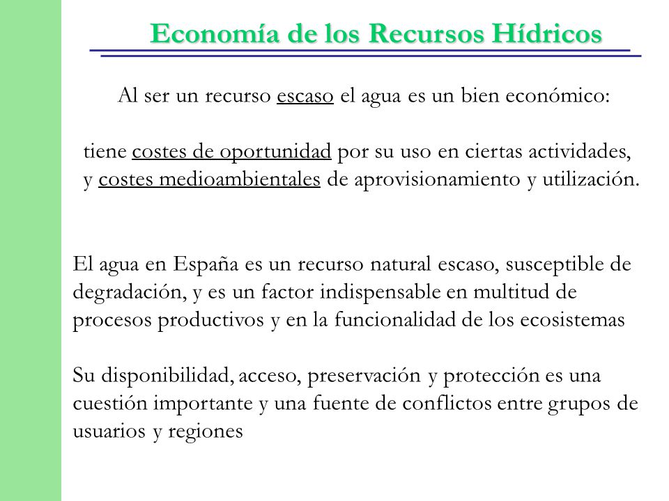 Al ser un recurso escaso el agua es un bien económico: