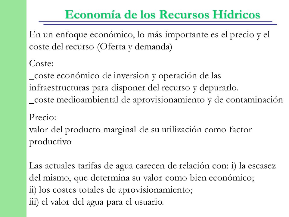 En un enfoque económico, lo más importante es el precio y el coste del recurso (Oferta y demanda)