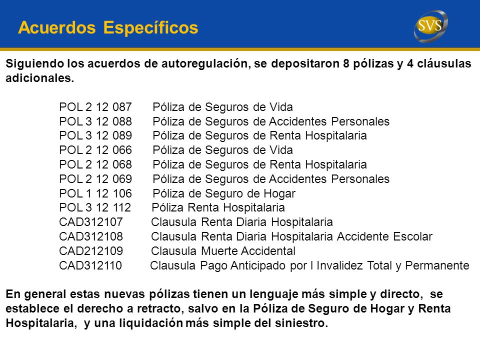 Acuerdos Específicos Siguiendo los acuerdos de autoregulación, se depositaron 8 pólizas y 4 cláusulas adicionales.