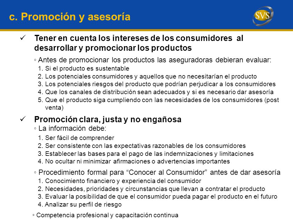 c. Promoción y asesoría Tener en cuenta los intereses de los consumidores al desarrollar y promocionar los productos.