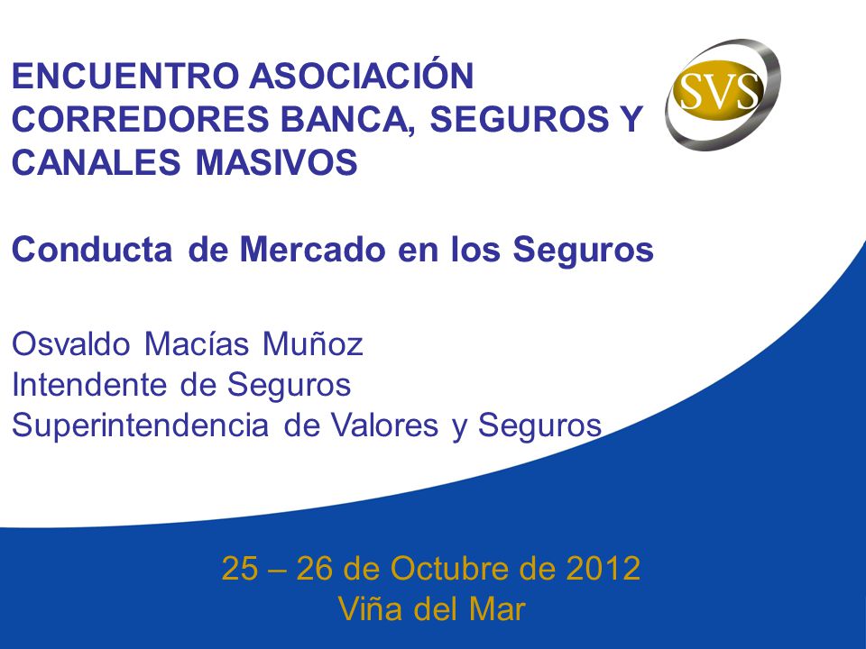 ENCUENTRO ASOCIACIÓN CORREDORES BANCA, SEGUROS Y CANALES MASIVOS Conducta de Mercado en los Seguros
