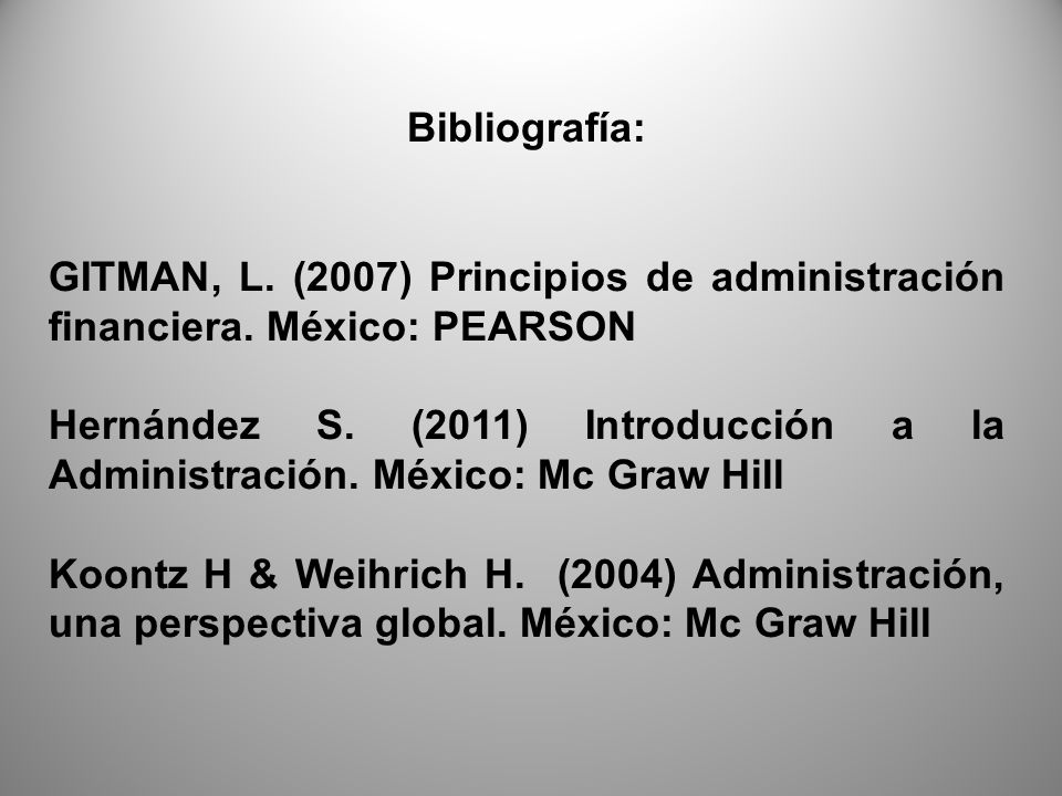 Bibliografía: GITMAN, L. (2007) Principios de administración financiera. México: PEARSON.