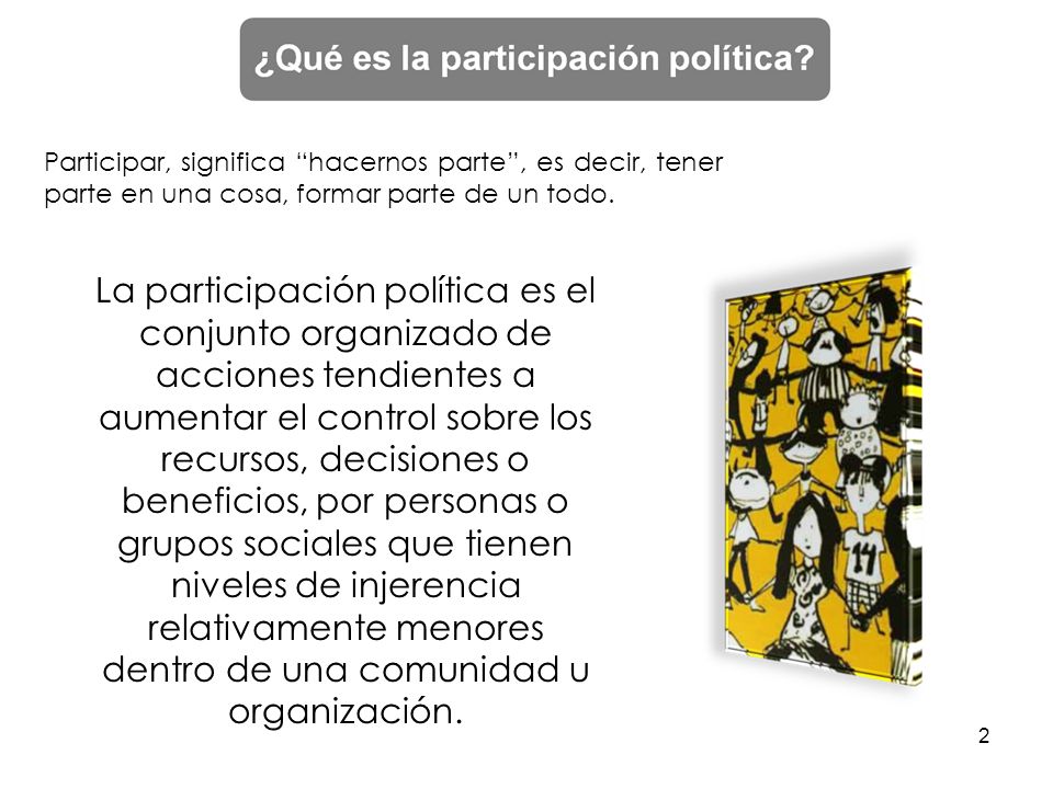 Participar, significa hacernos parte , es decir, tener parte en una cosa, formar parte de un todo.