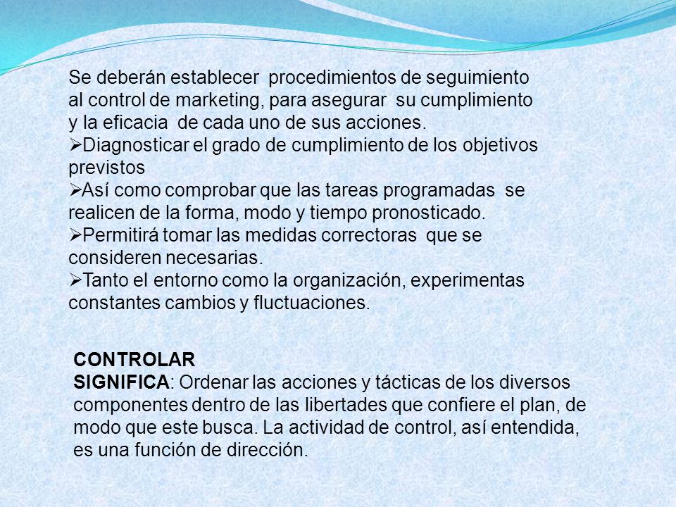Se deberán establecer procedimientos de seguimiento al control de marketing, para asegurar su cumplimiento y la eficacia de cada uno de sus acciones.