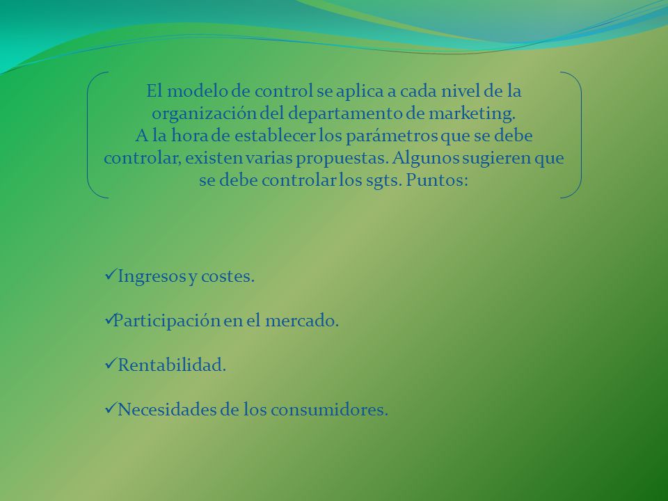 El modelo de control se aplica a cada nivel de la organización del departamento de marketing.