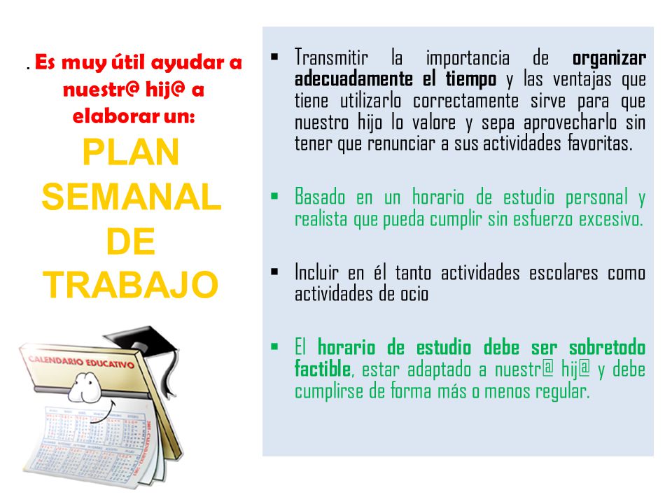 . Es muy útil ayudar a  a elaborar un: