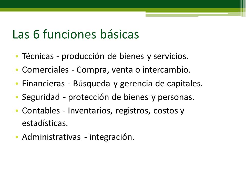 Las 6 funciones básicas Técnicas - producción de bienes y servicios.