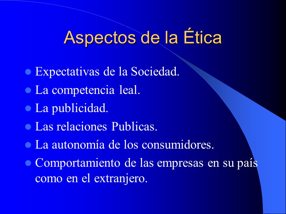 Aspectos de la Ética Expectativas de la Sociedad. La competencia leal.