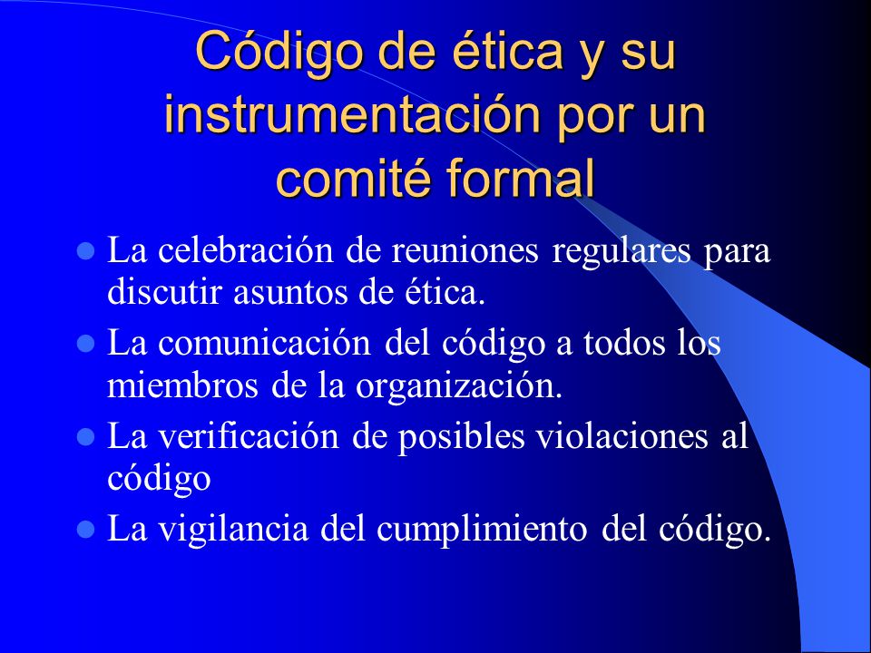 Código de ética y su instrumentación por un comité formal