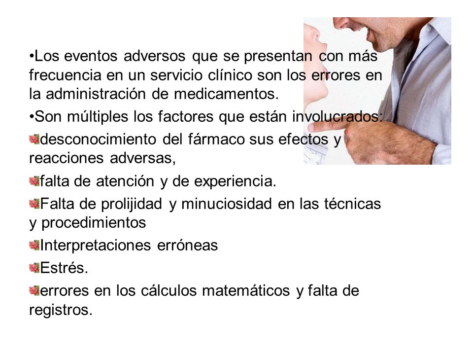 Los eventos adversos que se presentan con más frecuencia en un servicio clínico son los errores en la administración de medicamentos.