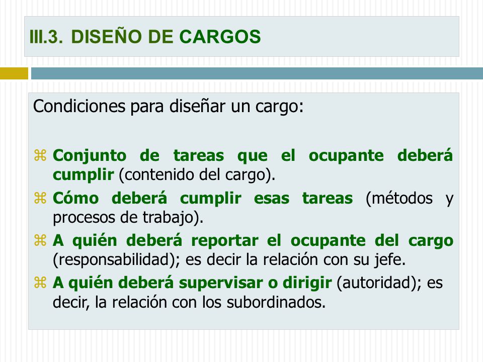 III.3. DISEÑO DE CARGOS Condiciones para diseñar un cargo: